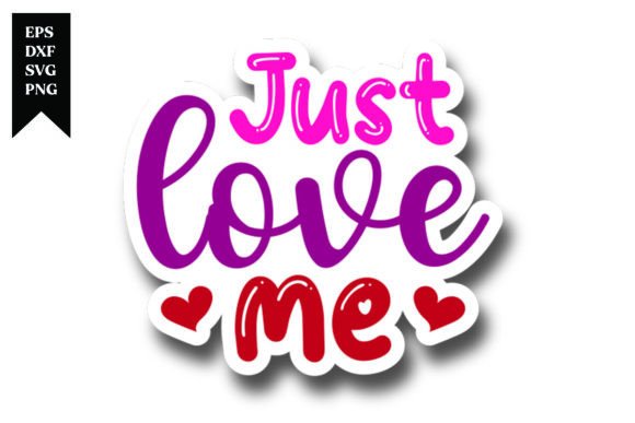 Download Just Love Me Valentine Sticker Design - Valentine sticker design Collection